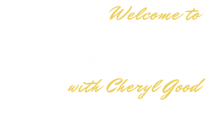 Welcome to Performance Solutions with Cheryl Good